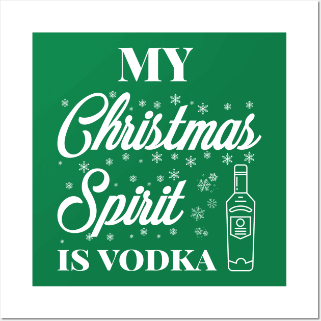 My Christmas spirit is vodka, Funny Christmas pun, Alcohol holiday pun Wall Art by ArtfulTat